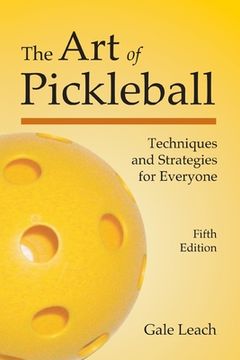 portada The Art of Pickleball: Techniques and Strategies for Everyone (en Inglés)