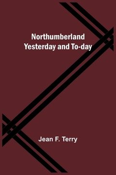 portada Northumberland Yesterday and To-day (en Inglés)