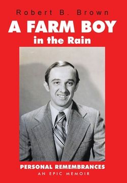 portada A Farm Boy in the Rain: Personal Remembrances -- an Epic Memoir (en Inglés)