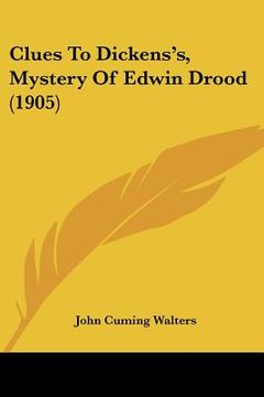 portada clues to dickens's, mystery of edwin drood (1905) (in English)