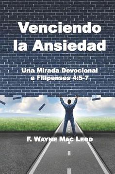 portada Venciendo La Ansiedad: Una Mirada Devocional A Filipenses 4:5-7 (spanish Edition)