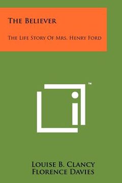 portada the believer: the life story of mrs. henry ford (in English)