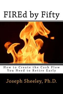 portada FIREd by Fifty: How to Create the Cash Flow You Need to Retire Early (en Inglés)