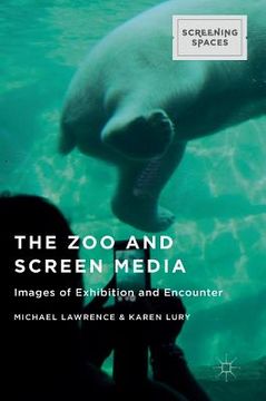 portada The Zoo and Screen Media: Images of Exhibition and Encounter (in English)