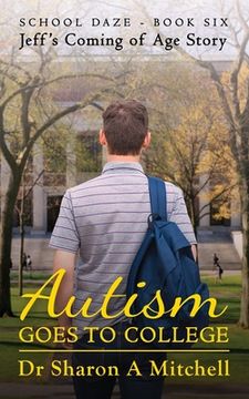 portada Autism Goes to College - Jeff's Coming of Age Story (en Inglés)