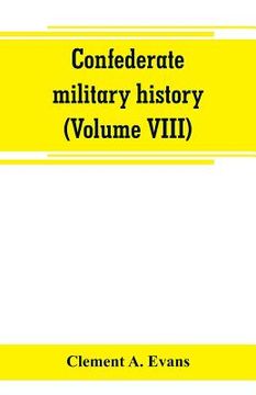 portada Confederate military history; a library of Confederate States history (Volume VIII) (en Inglés)