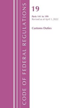 portada Code of Federal Regulations, Title 19 Customs Duties 141- 199, 2022 (en Inglés)