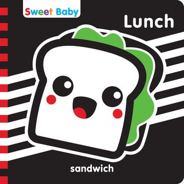 portada Sweet Baby Series Lunch 6x6 English: A High Contrast Introduction to Mealtime (en Inglés)