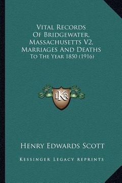 portada vital records of bridgewater, massachusetts v2, marriages and deaths: to the year 1850 (1916) (in English)