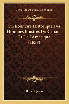 portada Dictionnaire Historique Des Hommes Illustres Du Canada Et De L'Amerique (1857) (in French)