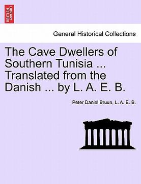 portada the cave dwellers of southern tunisia ... translated from the danish ... by l. a. e. b. (in English)