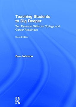 portada Teaching Students to Dig Deeper: Ten Essential Skills for College and Career Readiness