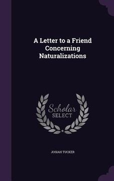 portada A Letter to a Friend Concerning Naturalizations (en Inglés)
