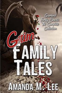 portada Grim Family Tales: Grimlock Family Shorts: The Complete Collection (en Inglés)