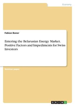 portada Entering the Belarusian Energy Market. Positive Factors and Impediments for Swiss Investors (en Inglés)