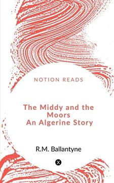 portada The Middy and the Moors An Algerine Story (en Inglés)