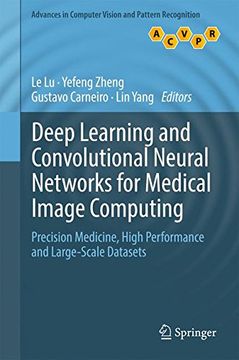 portada Deep Learning and Convolutional Neural Networks for Medical Image Computing: Precision Medicine, High Performance and Large-Scale Datasets (en Inglés)