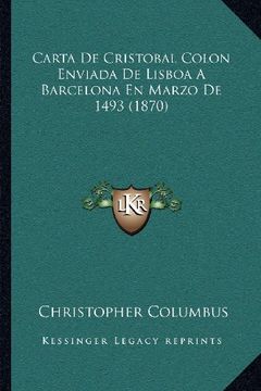 portada Carta de Cristobal Colon Enviada de Lisboa a Barcelona en Marzo de 1493 (1870)