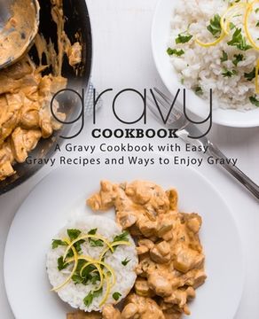 portada Gravy Cookbook: A Gravy Cookbook with Easy Gravy Recipes (2nd Edition) (in English)