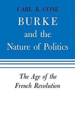 portada Burke and the Nature of Politics: The Age of the French Revolution