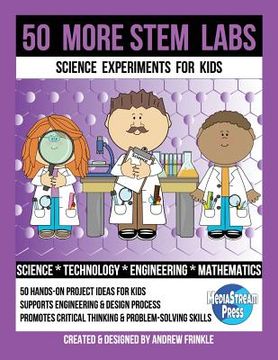 portada 50 More Stem Labs - Science Experiments for Kids (en Inglés)