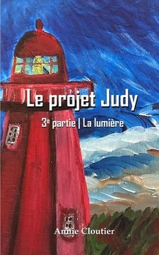 portada Le projet Judy 3e partie: La lumière (in French)