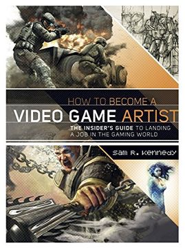 portada How to Become a Video Game Artist: The Insider's Guide to Landing a job in the Gaming World (en Inglés)