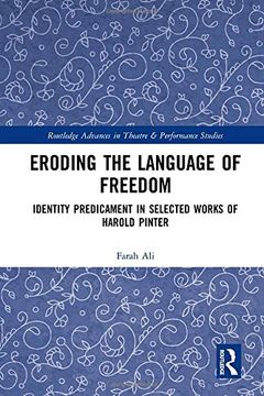 portada Eroding the Language of Freedom: Identity Predicament in Selected Works of Harold Pinter (en Inglés)