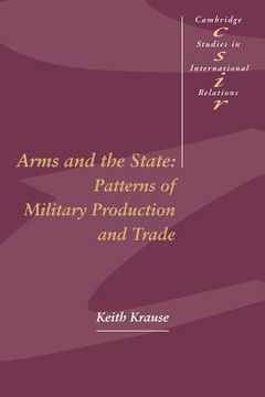 portada Arms and the State Paperback: Patterns of Military Production and Trade: 22 (Cambridge Studies in International Relations) (en Inglés)