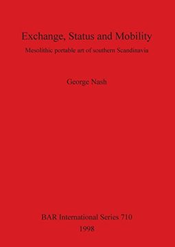 Exchange, Status and Mobility: Mesolithic portable art of southern Scandinavia (BAR International Series)