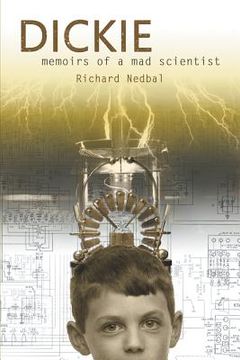 portada Dickie: Memoirs of a Mad Scientist (en Inglés)