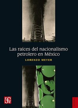 portada Las Raíces del Nacionalismo Petrolero en México