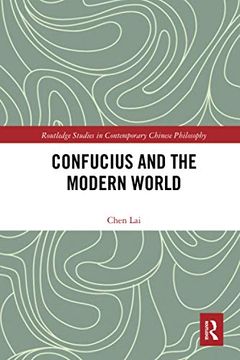 portada Confucius and the Modern World (Routledge Studies in Contemporary Chinese Philosophy) (en Inglés)