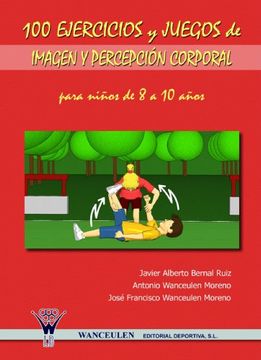 portada 100 Ejercicios Y Juegos De Imagen Y Percepción Corporal Para Niños De 8 A 10 Años