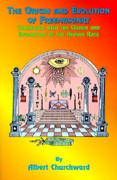 portada the origin and evolution of freemasonry: connected with the origin and evolution of the human race (en Inglés)