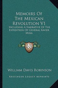 portada memoirs of the mexican revolution v1: including a narrative of the expedition of general xavier mina (en Inglés)