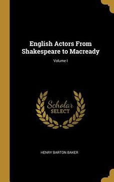 portada English Actors From Shakespeare to Macready; Volume I (en Inglés)