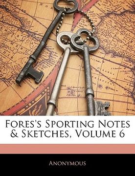 portada fores's sporting notes & sketches, volume 6 (en Inglés)