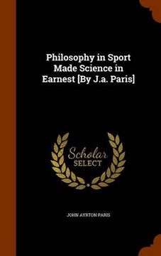 portada Philosophy in Sport Made Science in Earnest [By J.a. Paris]