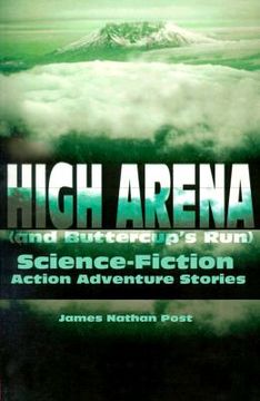 portada high arena (and buttercup's run): science-fiction action adventure stories (in English)