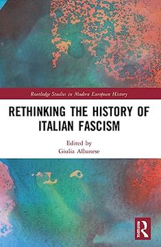 portada Rethinking the History of Italian Fascism (Routledge Studies in Modern European History) (en Inglés)