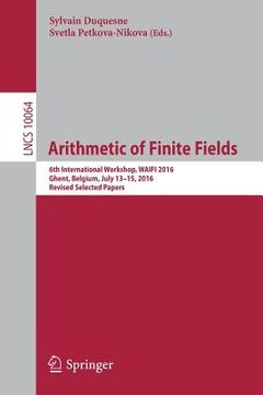 portada Arithmetic of Finite Fields: 6th International Workshop, Waifi 2016, Ghent, Belgium, July 13-15, 2016, Revised Selected Papers (en Inglés)