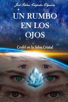 portada Un Rumbo en los Ojos: Cevfel en la Selva Cristal (in Spanish)