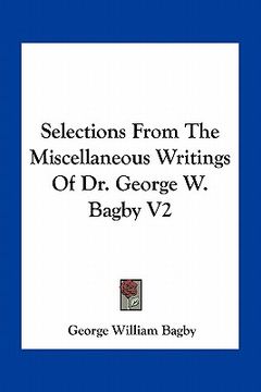 portada selections from the miscellaneous writings of dr. george w. bagby v2