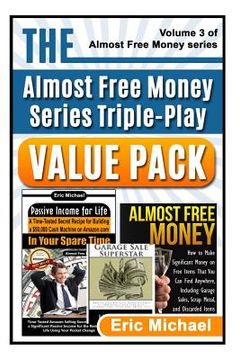 portada The Almost Free Money Value Pack: 3 Bestsellers at One Low Price [Passive Income for Life, Almost Free Money, Garage Sale Superstar] (en Inglés)