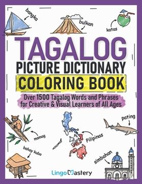 portada Tagalog Picture Dictionary Coloring Book: Over 1500 Tagalog Words and Phrases for Creative & Visual Learners of All Ages (in English)