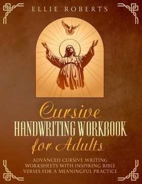 portada Cursive Handwriting Workbook for Adults: Advanced Cursive Writing Worksheets with Inspiring Bible Verses for a Meaningful Practice (en Inglés)