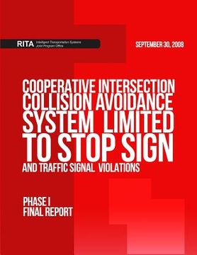 portada Cooperative Intersection Collision Avoidance System Limited to Stop Sign and Traffic Signal Violations (CICAS-V): Phase I-Final Report (en Inglés)