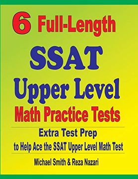portada 6 Full-Length Ssat Upper Level Math Practice Tests: Extra Test Prep to Help ace the Ssat Upper Level Math Test (en Inglés)
