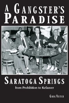 portada A Gangster'S Paradise - Saratoga Springs From Prohibition to Kefauver (en Inglés)